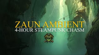 Zaun Ambient  Deep Steampunk Chasm Ambience  League of Legends [upl. by Suzie486]