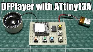 【MP3】DFPlayer Mini with ATtiny13A【DIY】 [upl. by Colleen]