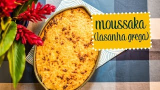 Moussaka lasanha grega  O Chef e a Chata [upl. by Rooke]