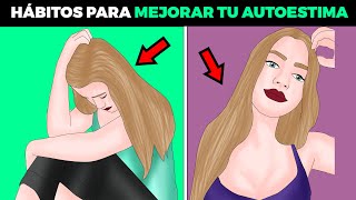 13 hábitos para mejorar tu autoestima para siempre sin complicaciones [upl. by Hanikas79]