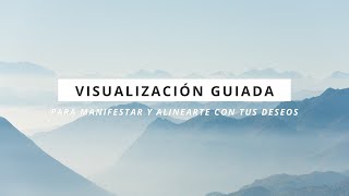 Visualización Guiada para Manifestar y Alinearte con tus Deseos 🌈 👁 [upl. by Sellihca]