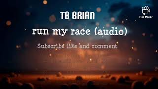 TB Brian  run my race lyrics video [upl. by Eladal]