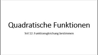 Quadratische Funktionen Teil 12 Funktionsgleichung bestimmen [upl. by Arette]