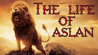 The Life Of Aslan Narnia [upl. by Uund713]