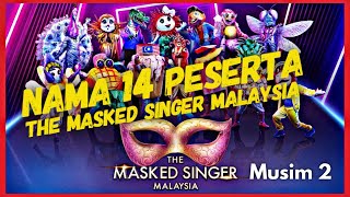 THE MASKED SINGER MALAYSIA MUSIM 2  NAMA MASKOT 14 PESERTA THE MASKED SINGER MALAYSIA [upl. by Lebar282]