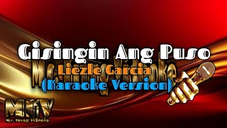 GISINGIN ANG PUSO Karaoke Version Liezle Garcia [upl. by Aizahs]