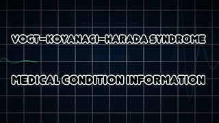 Vogt–Koyanagi–Harada syndrome Medical Condition [upl. by Ojibbob]