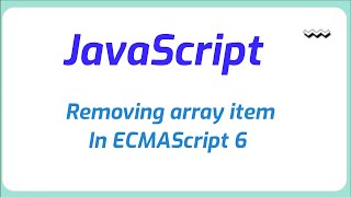 Removing array item in JavaScript ECMAScript 6 [upl. by Koo298]