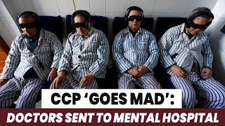 CCP ‘Goes Mad’ Over Pandemic Doctors Must Deny COVID19 or Be Sent To Mental Hospital [upl. by Earezed638]