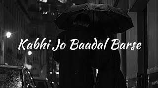 Kabhi Jo Badal Barse  Arijit Singh Gravero Lofi Remake Lyrics [upl. by Ahsiel]