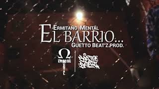 EL BARRIO Ermitaño Mental  Guetto Beatz prod [upl. by Dnomsed]