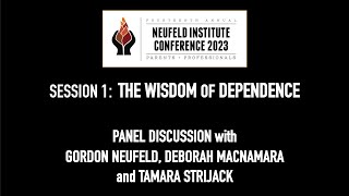 Wisdom of Dependence Panel Discussion  Neufeld Conference 2023 [upl. by Yanarp]