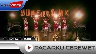 Supersonik  Pacarku Cerewet  Official Video [upl. by Mareah]