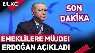 SONDAKİKA Emeklilere Müjde Cumhurbaşkanı Erdoğan Açıkladı haber [upl. by Ainattirb727]