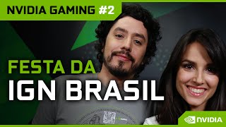 NVIDIA Gaming 2 Festa da IGN Brasil [upl. by Nydnarb]