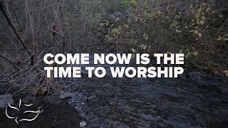 Come Now is The Time To Worship  Maranatha Music Lyric Video [upl. by Alieka865]