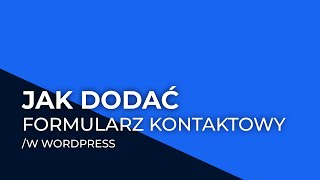 Jak dodać formularz kontaktowy w wordpress [upl. by Ahsinaw521]