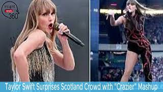 Taylor Swift Surprises Scotland Crowd with quotCrazierquot Mashup  Eras Tour [upl. by Belen912]