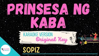 PRINSESA NG KABA • Karaoke ♫ Sopiz [upl. by Wylen963]