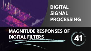 Magnitude Responses of Ideal and Practical Filters  Lecture 41  Digital Signal Processing [upl. by Reibaj]