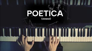 Poetica  piano slowed piano [upl. by Darbie]