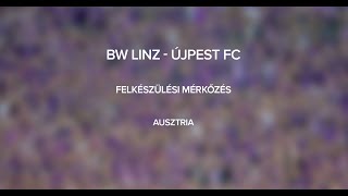 BW Linz  Újpest FC Felkészülési mérkőzés [upl. by Dulcie784]