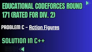 Educational Codeforces Round 171 Problem C Action Figures Full Solution In C [upl. by Malilliw]