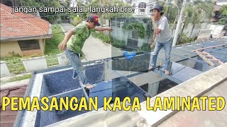 Cara Memasang Skylight Kaca Laminated  Kaca Laminated [upl. by Wylde523]