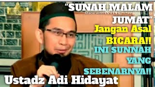 PENJELASAN AMALAN MALAM JUMAT SESUAI SUNNAH  ADI HIDAYAT [upl. by Wamsley384]