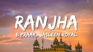 Ranjha Lyrics  Shershaah  Sidharth–Kiara  B Praak  Jasleen Royal  Romy  Anvita Dutt [upl. by Ennayar324]