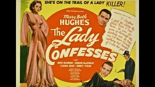 Lady Confesses  1945  Mary Beth Hughes Hugh Beaumont [upl. by Annaihs661]