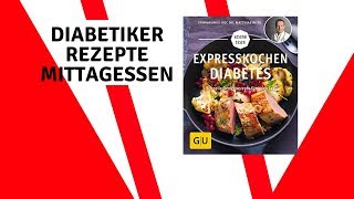 Diabetiker Rezepte Mittagessen Buch  diabetiker rezepte mittagessen [upl. by Odraboel]