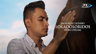 Los Adoloridos  Jhon Alex Castaño Video Oficial [upl. by Annekahs]