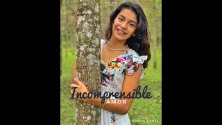 Cover  Incomprensible amor  Sophía Sierra [upl. by Suryt]