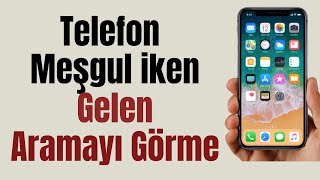 Telefon Meşgul İken Gelen Aramayı Görme [upl. by Behl]