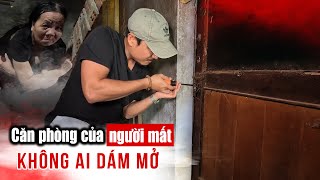 Giải mã căn phòng của người Chết khoá cửa hơn 10 năm không ai dám mở ra [upl. by Aserehc]