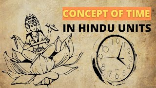 Concept of time cyclic and eternal 100 Brahma years Hindu units of time explained [upl. by Alphonsine]