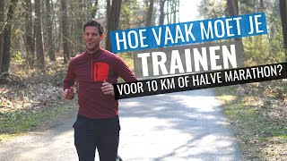 Hoe vaak moet ik trainen voor een 10 km of halve marathon [upl. by Ojok]