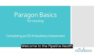 Paragon Basics for Nursing  ED Ambulatory Assessment [upl. by Rabbi]