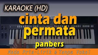 Karaoke CINTA DAN PERMATA  Panbers  Nada Pria  Lirik Tanpa Vokal [upl. by Anayhd740]