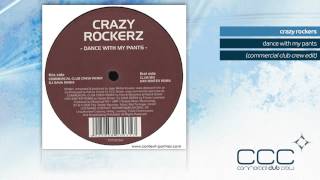 Crazy Rockerz  Dance With My Pants Commercial Club Crew Edit [upl. by Treboh]