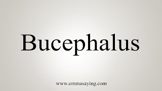 How To Say Bucephalus [upl. by Sigvard]