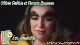 Les sourcils  Chloée Deblois et Roxane Bruneau  Extrait Sous Écoute [upl. by Nerol]