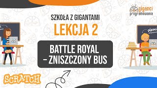 Szkoła z Gigantami  kurs online Scratch Battle Royal  Zniszczony bus [upl. by Rillis]