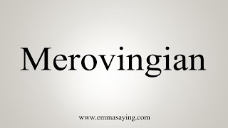 How To Say Merovingian [upl. by Nelhsa]