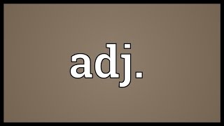 Adj Meaning [upl. by Enel]