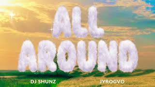 All Around  DJ Shunz x Jyrogvo 2024  Afro [upl. by Sivar]