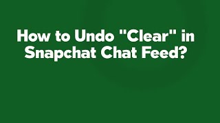 How to Undo quotClearquot in Snapchat Chat Feed [upl. by Atnohs958]