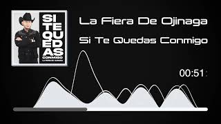 La Fiera De Ojinaga  Si Te Quedas Conmigo Audio [upl. by Arrekahs]