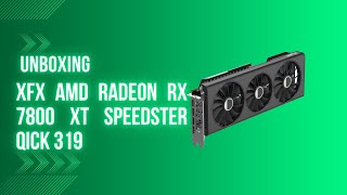 Unboxing RX 7800 XT XFX Speedster QICK 319 [upl. by Ellehs241]